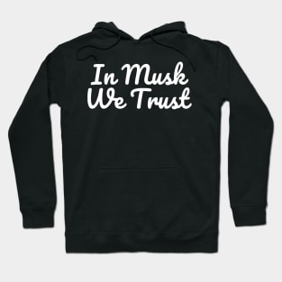 In Musk We Trust Elon Musk Tribute Fan Hoodie